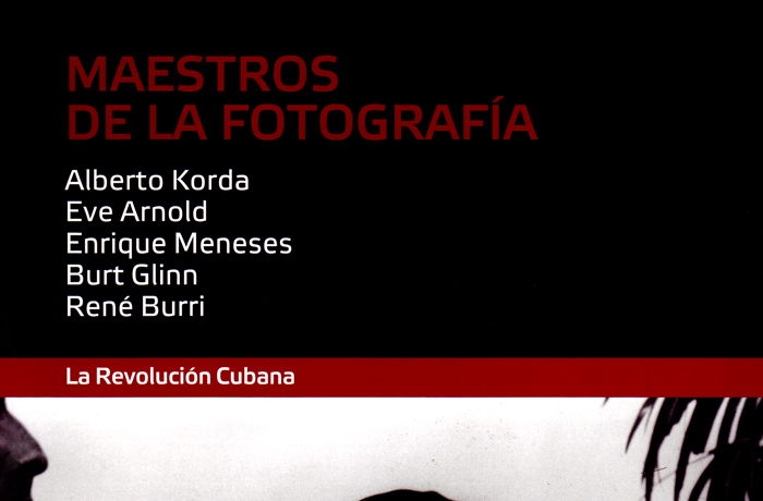 MAESTROS DE LA FOTOGRAFÍA – La Revolución Cubana